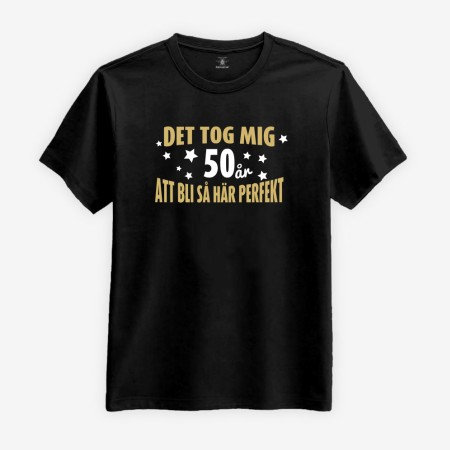 T-shirt: Det tog mig 50 år att bli så här perfekt