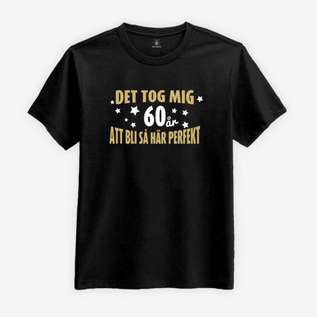 T-shirt: Det tog mig 60 år att bli så här perfekt